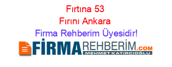 Fırtına+53+Fırını+Ankara Firma+Rehberim+Üyesidir!
