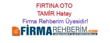 FIRTINA+OTO+TAMİR+Hatay Firma+Rehberim+Üyesidir!