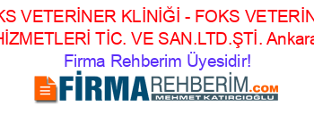 FOKS+VETERİNER+KLİNİĞİ+-+FOKS+VETERİNER+HİZMETLERİ+TİC.+VE+SAN.LTD.ŞTİ.+Ankara Firma+Rehberim+Üyesidir!