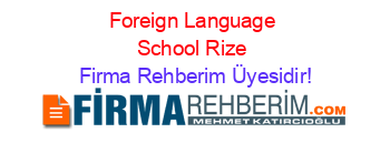 Foreign+Language+School+Rize Firma+Rehberim+Üyesidir!