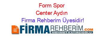 Form+Spor+Center+Aydın Firma+Rehberim+Üyesidir!