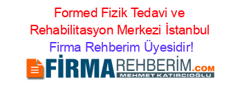 Formed+Fizik+Tedavi+ve+Rehabilitasyon+Merkezi+İstanbul Firma+Rehberim+Üyesidir!
