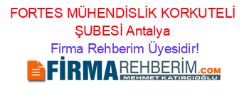 FORTES+MÜHENDİSLİK+KORKUTELİ+ŞUBESİ+Antalya Firma+Rehberim+Üyesidir!