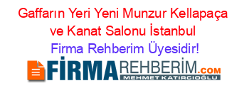 Gaffarın+Yeri+Yeni+Munzur+Kellapaça+ve+Kanat+Salonu+İstanbul Firma+Rehberim+Üyesidir!
