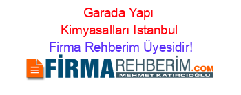 Garada+Yapı+Kimyasalları+Istanbul Firma+Rehberim+Üyesidir!