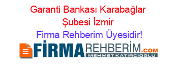 Garanti+Bankası+Karabağlar+Şubesi+İzmir Firma+Rehberim+Üyesidir!