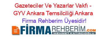 Gazeteciler+Ve+Yazarlar+Vakfı+-+GYV+Ankara+Temsilciliği+Ankara Firma+Rehberim+Üyesidir!
