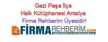 Gazi+Paşa+İlçe+Halk+Kütüphanesi+Antalya Firma+Rehberim+Üyesidir!