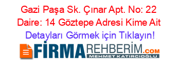 Gazi+Paşa+Sk.+Çınar+Apt.+No:+22+Daire:+14+Göztepe+Adresi+Kime+Ait Detayları+Görmek+için+Tıklayın!