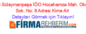 Gazi+Süleymanpaşa+İÖO+Hocahamza+Mah.+Okul+1.+Sok.+No:+8+Adresi+Kime+Ait Detayları+Görmek+için+Tıklayın!