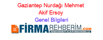 Gaziantep+Nurdağı+Mehmet+Akif+Ersoy Genel+Bilgileri