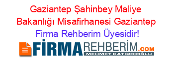 Gaziantep+Şahinbey+Maliye+Bakanlığı+Misafirhanesi+Gaziantep Firma+Rehberim+Üyesidir!
