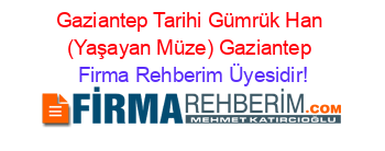 Gaziantep+Tarihi+Gümrük+Han+(Yaşayan+Müze)+Gaziantep Firma+Rehberim+Üyesidir!