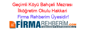 Geçimli+Köyü+Bahçeli+Mezrası+İlköğretim+Okulu+Hakkari Firma+Rehberim+Üyesidir!