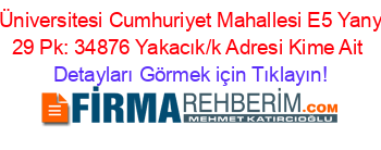 Gedik+Üniversitesi+Cumhuriyet+Mahallesi+E5+Yanyol+No:+29+Pk:+34876+Yakacık/k+Adresi+Kime+Ait Detayları+Görmek+için+Tıklayın!