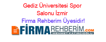 Gediz+Üniversitesi+Spor+Salonu+İzmir Firma+Rehberim+Üyesidir!