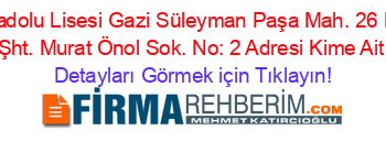 Gelibolu+Anadolu+Lisesi+Gazi+Süleyman+Paşa+Mah.+26+Kasım+Cad.+Şht.+Murat+Önol+Sok.+No:+2+Adresi+Kime+Ait Detayları+Görmek+için+Tıklayın!