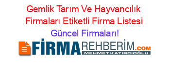 Gemlik+Tarım+Ve+Hayvancılık+Firmaları+Etiketli+Firma+Listesi Güncel+Firmaları!