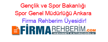Gençlik+ve+Spor+Bakanlığı+Spor+Genel+Müdürlüğü+Ankara Firma+Rehberim+Üyesidir!