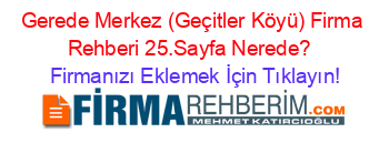 Gerede+Merkez+(Geçitler+Köyü)+Firma+Rehberi+25.Sayfa+Nerede?+ Firmanızı+Eklemek+İçin+Tıklayın!