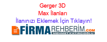 Gerger+3D+Max+İlanları İlanınızı+Eklemek+İçin+Tıklayın!