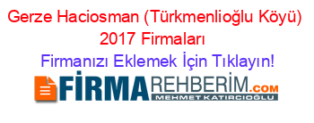 Gerze+Haciosman+(Türkmenlioğlu+Köyü)+2017+Firmaları+ Firmanızı+Eklemek+İçin+Tıklayın!