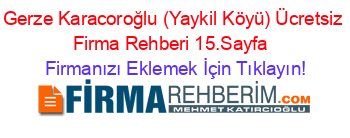 Gerze+Karacoroğlu+(Yaykil+Köyü)+Ücretsiz+Firma+Rehberi+15.Sayfa+ Firmanızı+Eklemek+İçin+Tıklayın!
