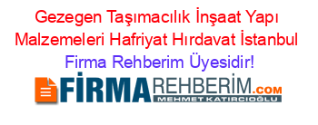 Gezegen+Taşımacılık+İnşaat+Yapı+Malzemeleri+Hafriyat+Hırdavat+İstanbul Firma+Rehberim+Üyesidir!