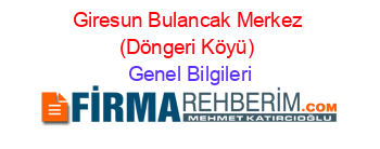 Giresun+Bulancak+Merkez+(Döngeri+Köyü) Genel+Bilgileri