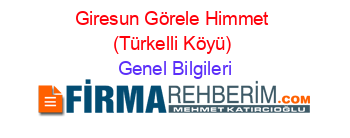 Giresun+Görele+Himmet+(Türkelli+Köyü) Genel+Bilgileri