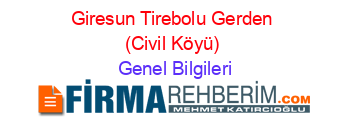Giresun+Tirebolu+Gerden+(Civil+Köyü) Genel+Bilgileri