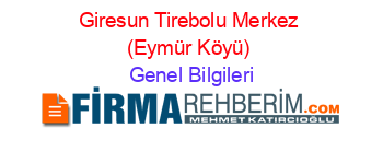 Giresun+Tirebolu+Merkez+(Eymür+Köyü) Genel+Bilgileri