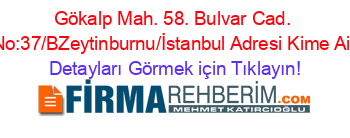 Gökalp+Mah.+58.+Bulvar+Cad.+No:37/B
Zeytinburnu/İstanbul+Adresi+Kime+Ait Detayları+Görmek+için+Tıklayın!