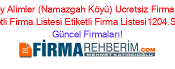 Gökçebey+Alimler+(Namazgah+Köyü)+Ucretsiz+Firma+Rehberi+Etiketli+Firma+Listesi+Etiketli+Firma+Listesi1204.Sayfa Güncel+Firmaları!