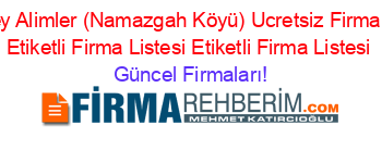 Gökçebey+Alimler+(Namazgah+Köyü)+Ucretsiz+Firma+Rehberi+Etiketli+Firma+Listesi+Etiketli+Firma+Listesi Güncel+Firmaları!