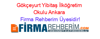 Gökçeyurt+Yibitaş+İlköğretim+Okulu+Ankara Firma+Rehberim+Üyesidir!