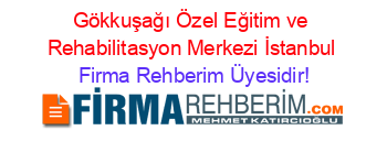 Gökkuşağı+Özel+Eğitim+ve+Rehabilitasyon+Merkezi+İstanbul Firma+Rehberim+Üyesidir!