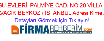 GÖKSU+EVLERİ.+PALMİYE+CAD.+NO:20+VİLLA+B39A+KAVACIK+BEYKOZ+/+İSTANBUL+Adresi+Kime+Ait Detayları+Görmek+için+Tıklayın!