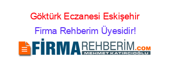 Göktürk+Eczanesi+Eskişehir Firma+Rehberim+Üyesidir!