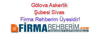 Gölova+Askerlik+Şubesi+Sivas Firma+Rehberim+Üyesidir!