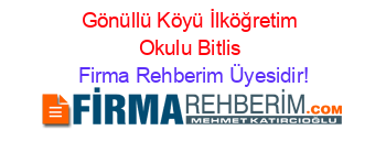 Gönüllü+Köyü+İlköğretim+Okulu+Bitlis Firma+Rehberim+Üyesidir!