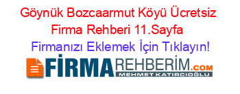 Göynük+Bozcaarmut+Köyü+Ücretsiz+Firma+Rehberi+11.Sayfa+ Firmanızı+Eklemek+İçin+Tıklayın!