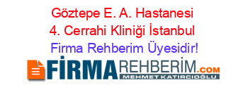 Göztepe+E.+A.+Hastanesi+4.+Cerrahi+Kliniği+İstanbul Firma+Rehberim+Üyesidir!