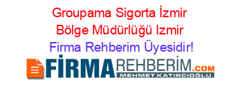 Groupama+Sigorta+İzmir+Bölge+Müdürlüğü+Izmir Firma+Rehberim+Üyesidir!