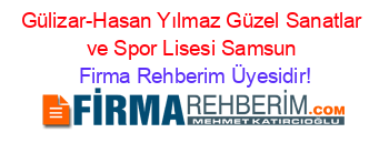 Gülizar-Hasan+Yılmaz+Güzel+Sanatlar+ve+Spor+Lisesi+Samsun Firma+Rehberim+Üyesidir!