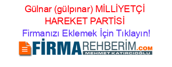 Gülnar+(gülpınar)+MİLLİYETÇİ+HAREKET+PARTİSİ Firmanızı+Eklemek+İçin+Tıklayın!