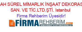 GÜLŞAH+SÜREL+MİMARLIK+İNŞAAT+DEKORASYON+SAN.+VE+TİC.LTD.ŞTİ.+Istanbul Firma+Rehberim+Üyesidir!