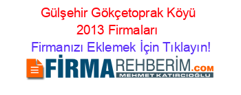 Gülşehir+Gökçetoprak+Köyü+2013+Firmaları+ Firmanızı+Eklemek+İçin+Tıklayın!