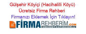 Gülşehir+Köyiçi+(Hacihalilli+Köyü)+Ücretsiz+Firma+Rehberi+ Firmanızı+Eklemek+İçin+Tıklayın!