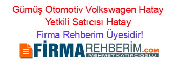 Gümüş+Otomotiv+Volkswagen+Hatay+Yetkili+Satıcısı+Hatay Firma+Rehberim+Üyesidir!